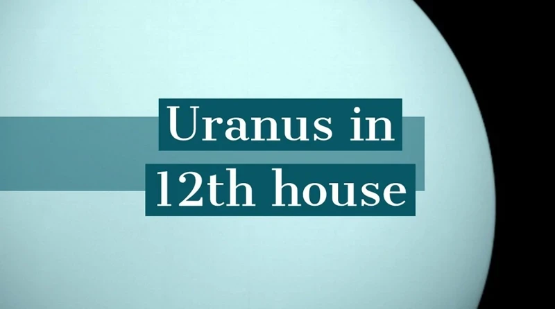 Uranus In The Twelfth House